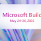 Microsoft Build | May 24-26 2022